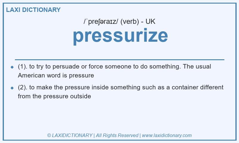 Definition pressurize in British English