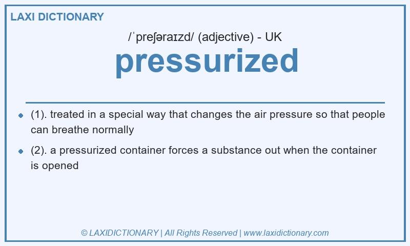 Definition pressurized in British English