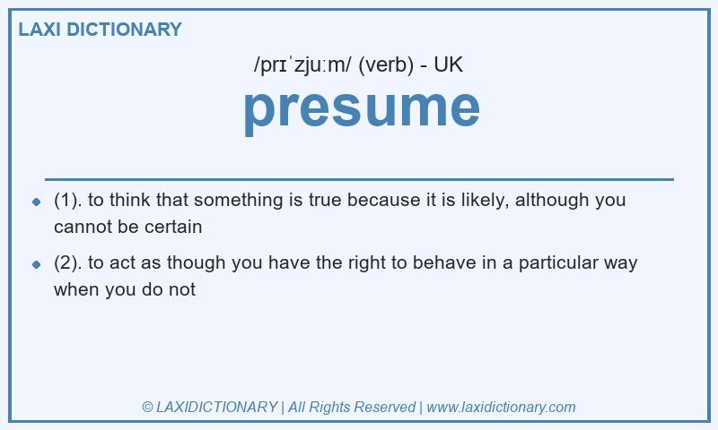 Definition presume in British English