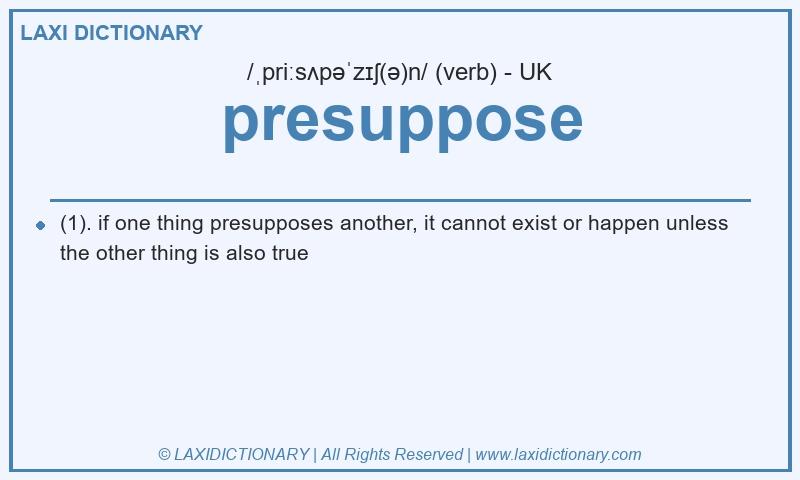 Definition presuppose in British English