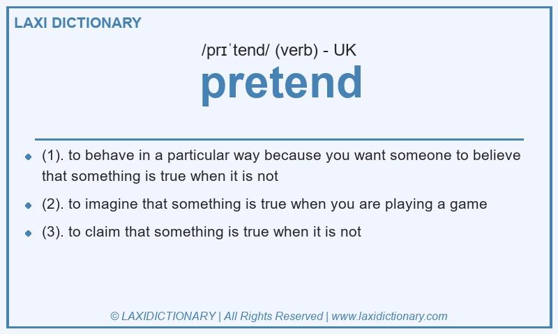 Definition pretend in British English