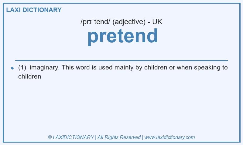 Definition pretend in British English