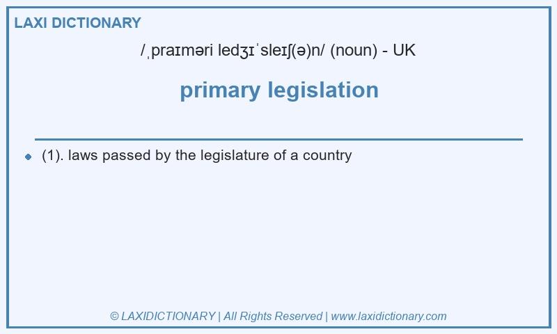 Definition primary legislation in British English