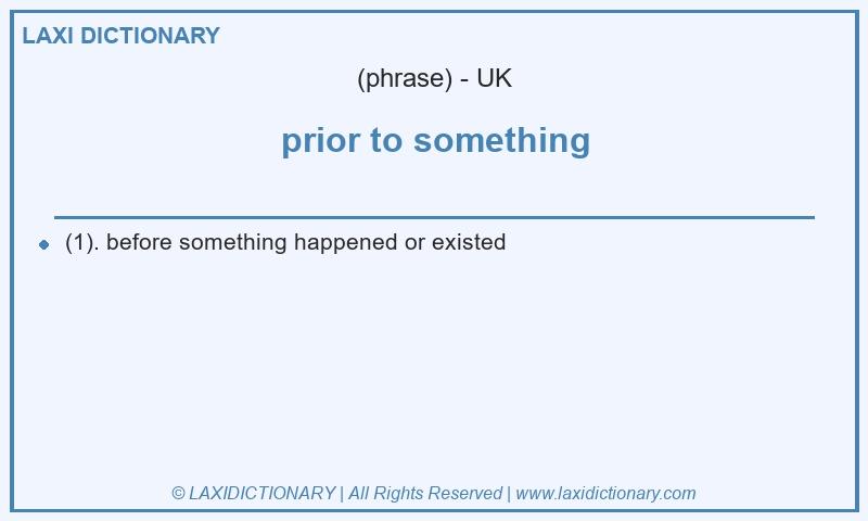 Definition prior to something in British English