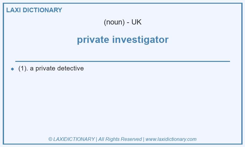 Definition private investigator in British English
