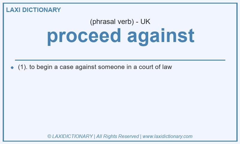 Definition proceed against in British English