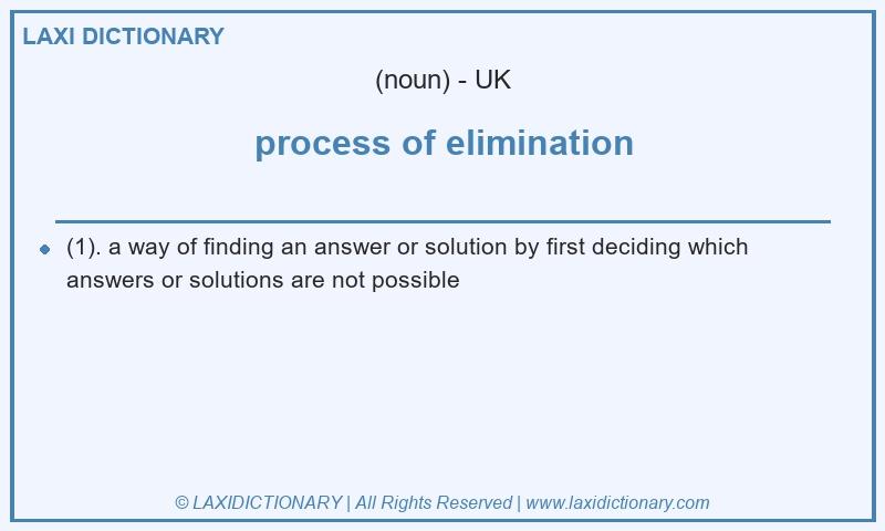 Definition process of elimination in British English