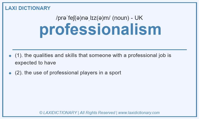 Definition professionalism in British English