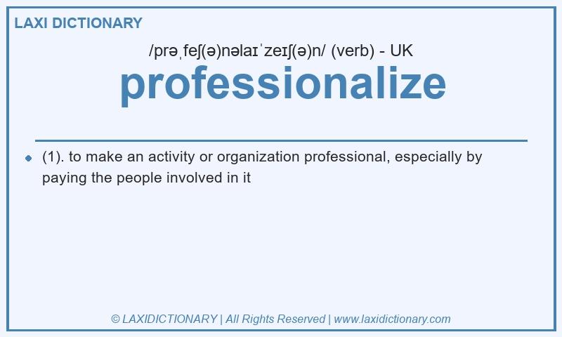 Definition professionalize in British English