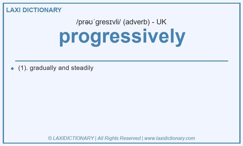 Definition progressively in British English