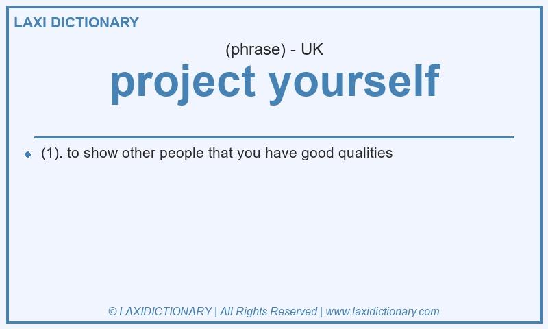 Definition project yourself in British English