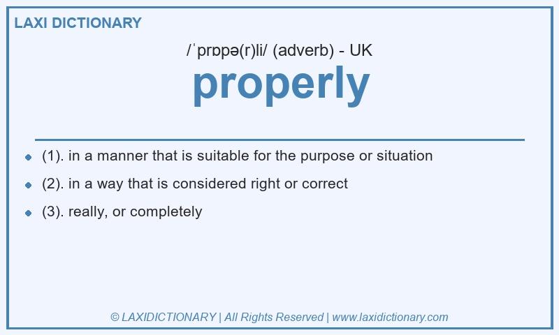 Definition properly in British English