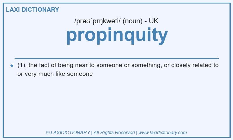 Definition propinquity in British English