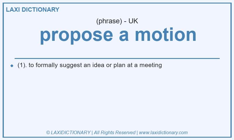 Definition propose a motion in British English