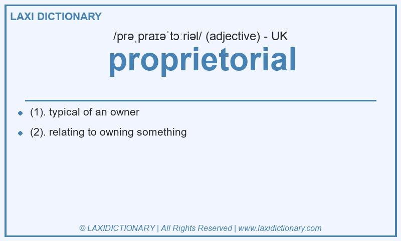 Definition proprietorial in British English
