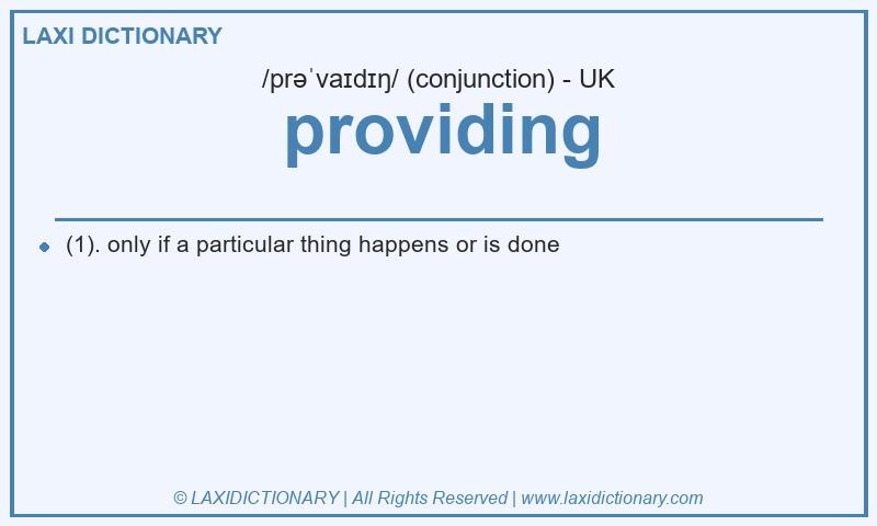 Definition providing in British English