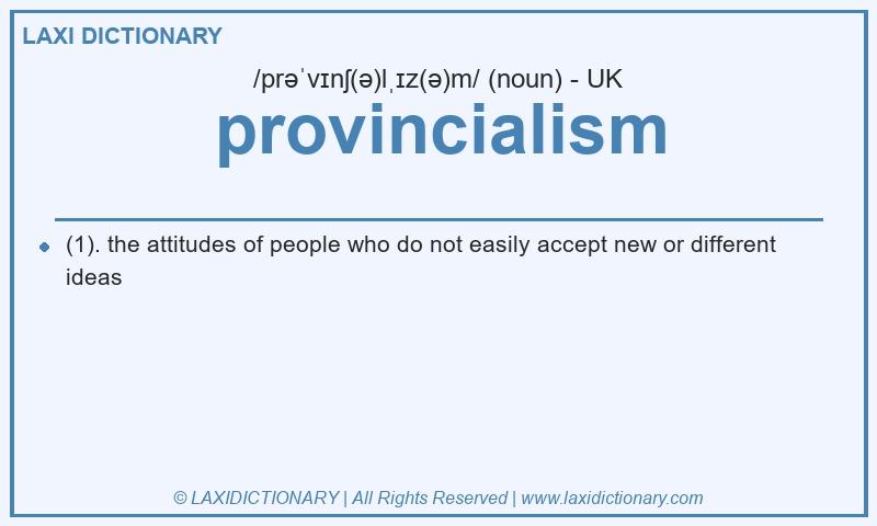 Definition provincialism in British English