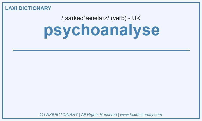 Definition psychoanalyse in British English