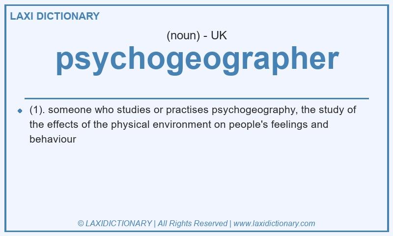 Definition psychogeographer in British English