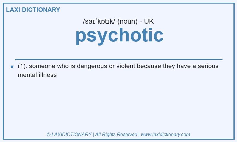 Definition psychotic in British English