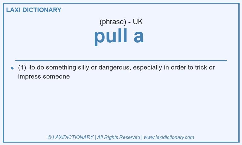 Definition pull a in British English