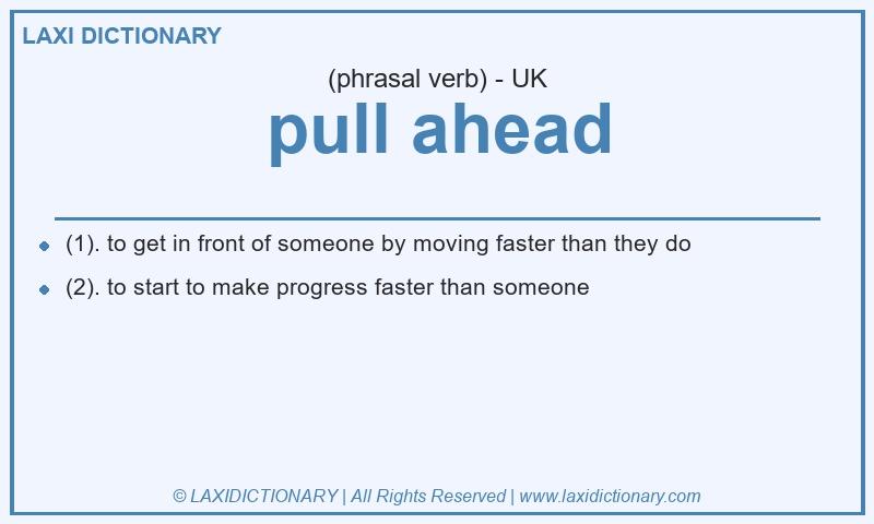 Definition pull ahead in British English