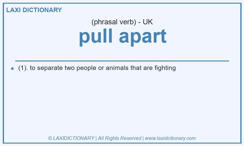 Definition pull apart in British English