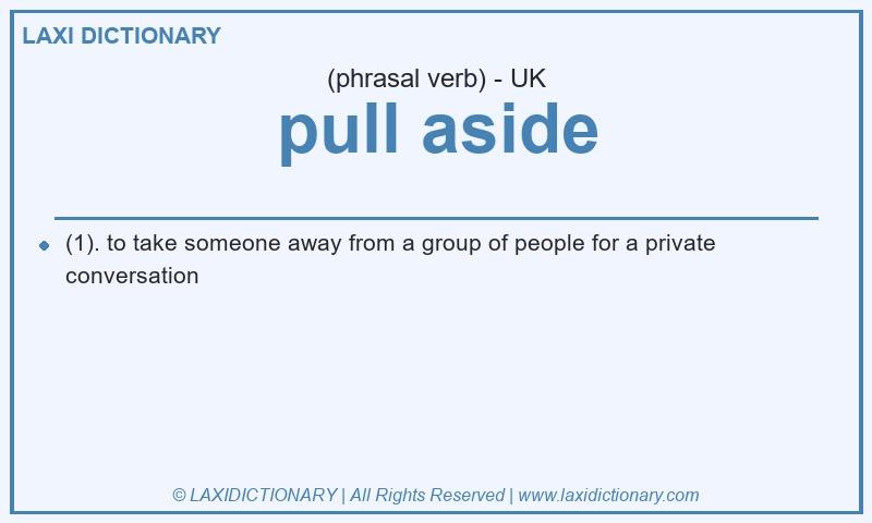 Definition pull aside in British English