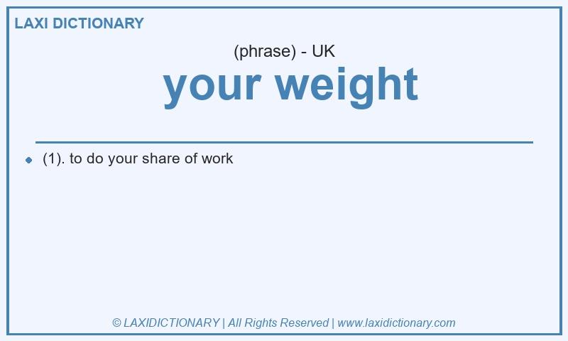 Definition  your weight in British English