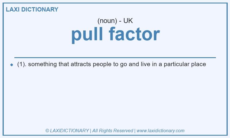 Definition pull factor in British English