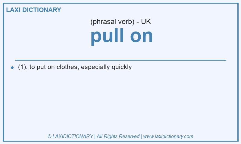 Definition pull on in British English