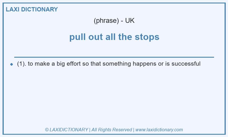 Definition pull out all the stops in British English