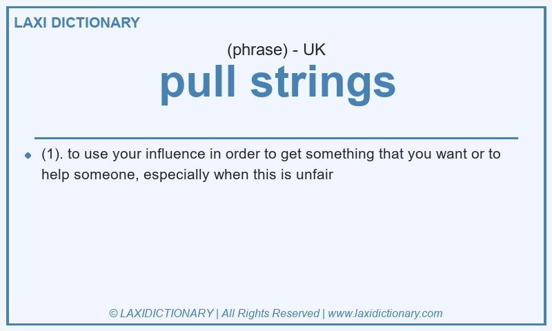 Definition pull strings in British English