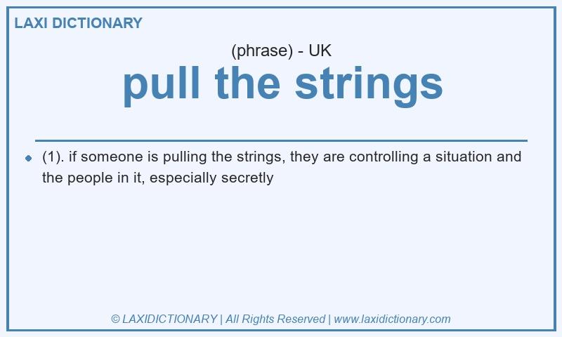 Definition pull the strings in British English