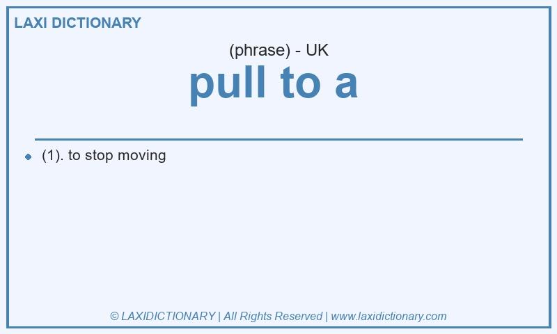 Definition pull to a  in British English