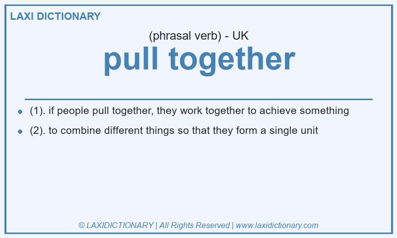 Definition pull together in British English