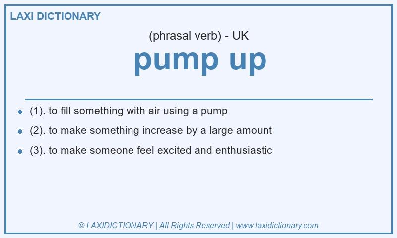 Definition pump up in British English