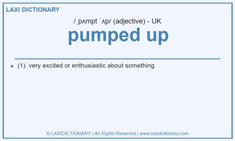 Definition pumped up in British English