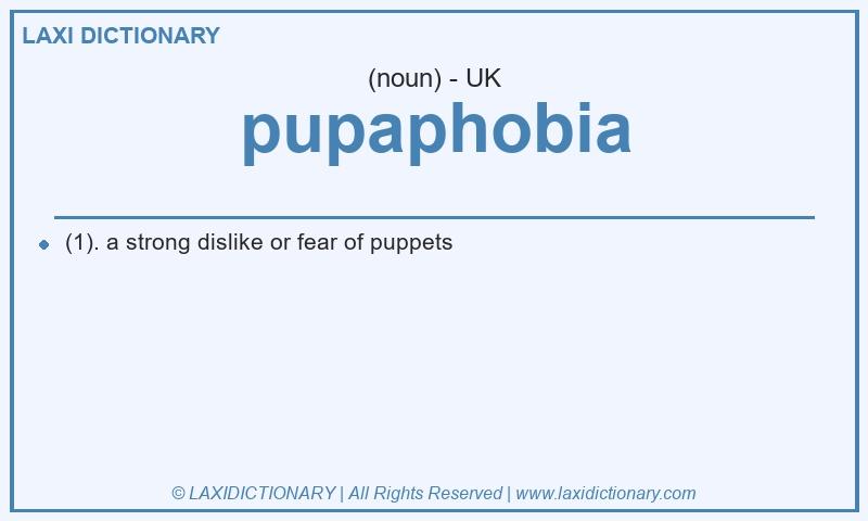 Definition pupaphobia in British English