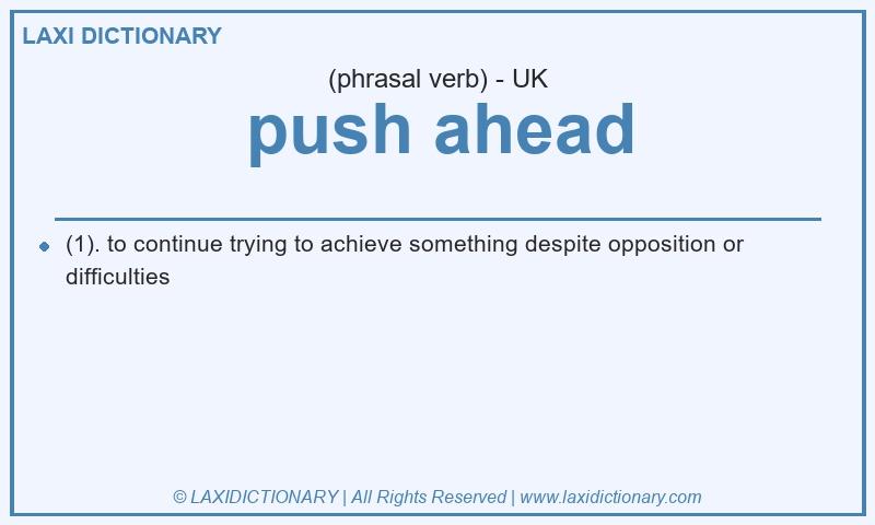 Definition push ahead in British English