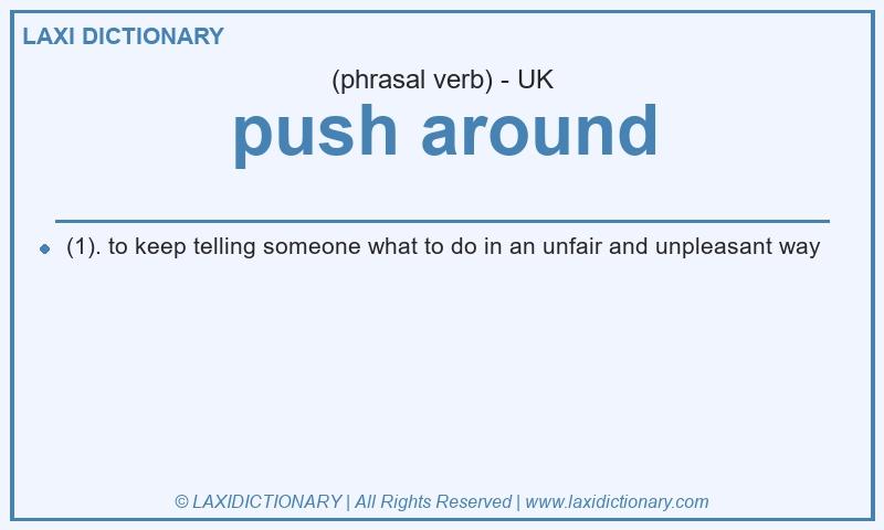 Definition push around in British English