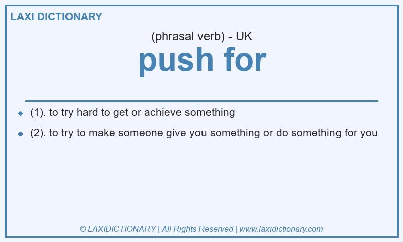Definition push for in British English