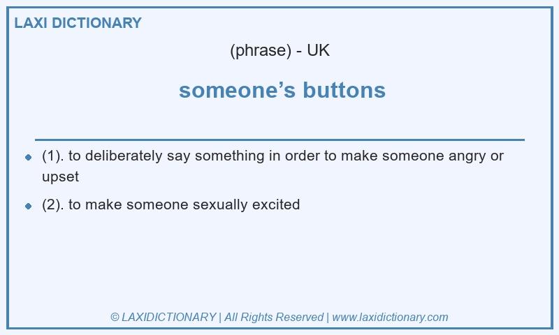 Definition someone’s buttons in British English