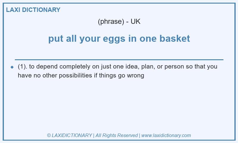 Definition put all your eggs in one basket in British English