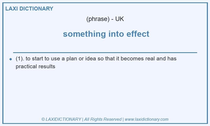 Definition something into effect in British English