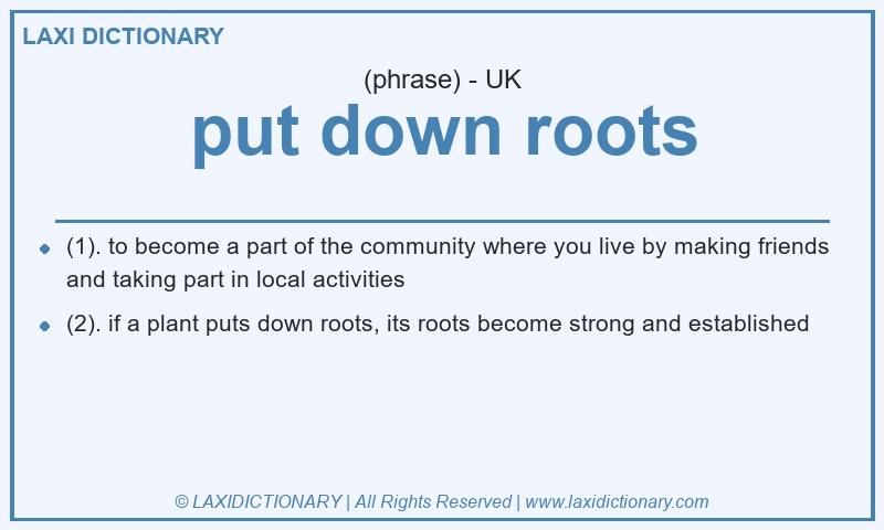 Definition put down roots in British English