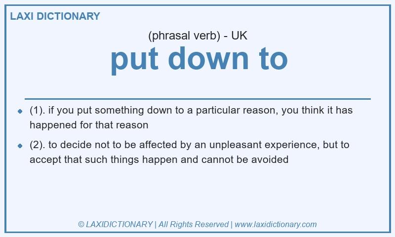 Definition put down to in British English