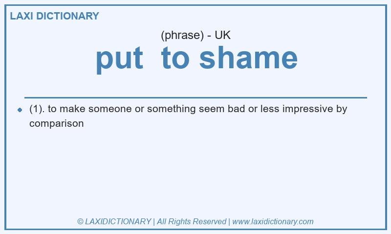 Definition put to shame in British English