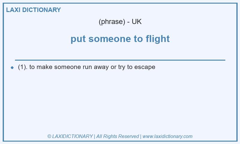 Definition put someone to flight in British English