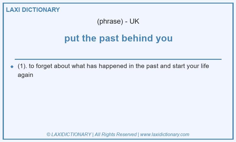 Definition put the past behind you in British English